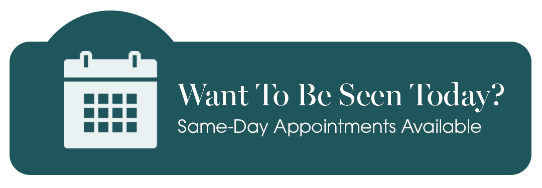 Want To Be Seen Today? Same-Day Appointments Available